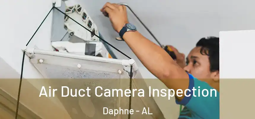 Air Duct Camera Inspection Daphne - AL