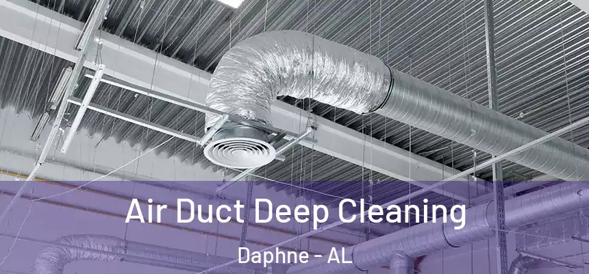  Air Duct Deep Cleaning Daphne - AL