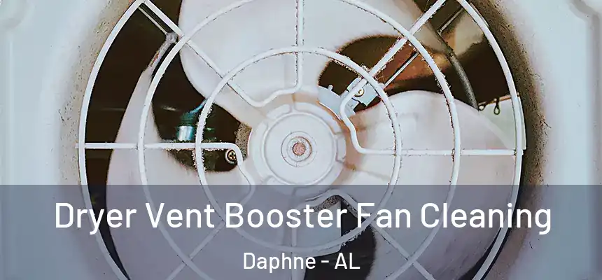 Dryer Vent Booster Fan Cleaning Daphne - AL